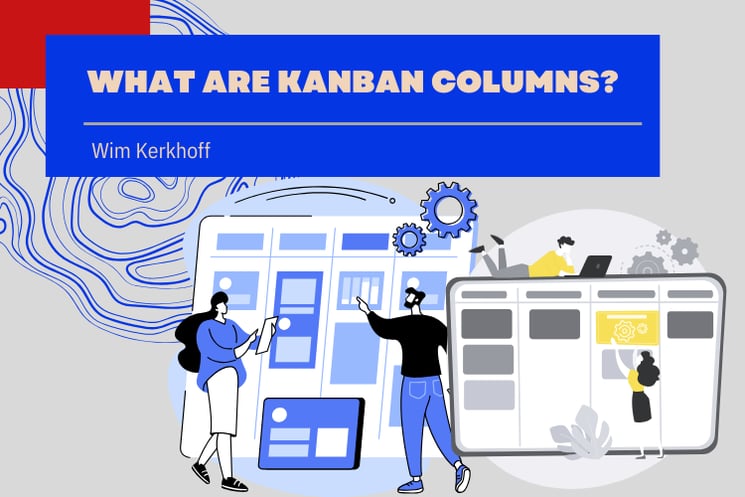 What are Kanban Columns?