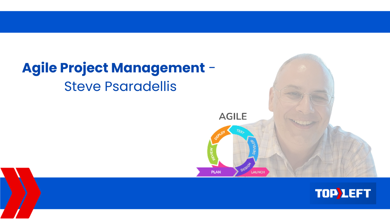 Agile Project Management - Steve Psaradellis