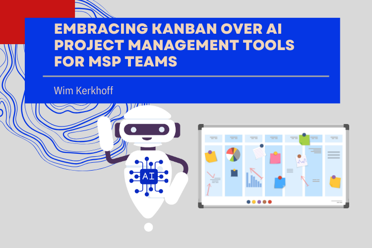 Embracing Kanban Over AI Project Management Tools for MSP Teams