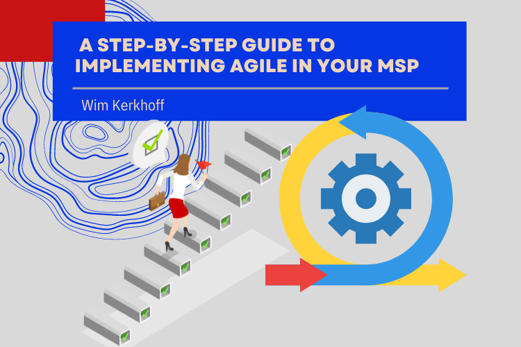 A step-by-step guide to implementing Agile in your MSP